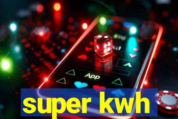 super kwh