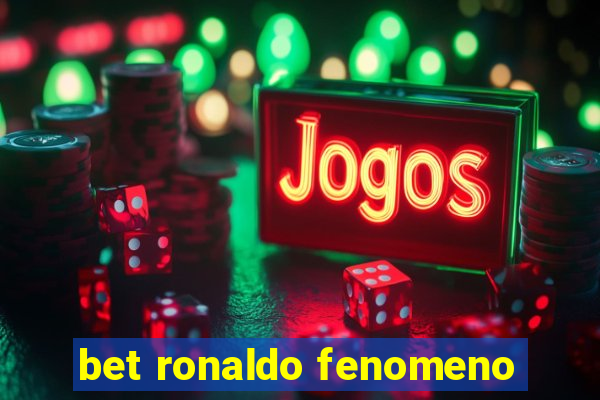 bet ronaldo fenomeno