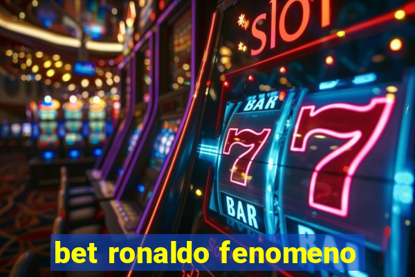 bet ronaldo fenomeno