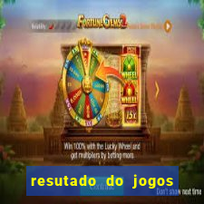 resutado do jogos de hoje