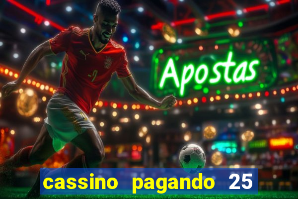 cassino pagando 25 reais no cadastro