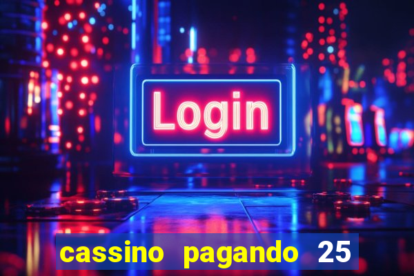 cassino pagando 25 reais no cadastro