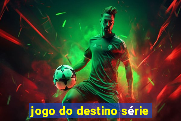 jogo do destino série