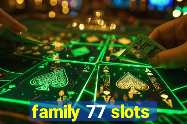 family 77 slots