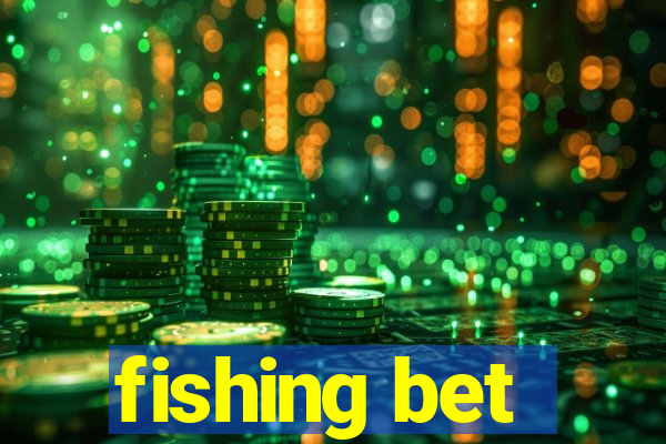 fishing bet