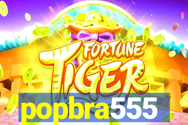 popbra555