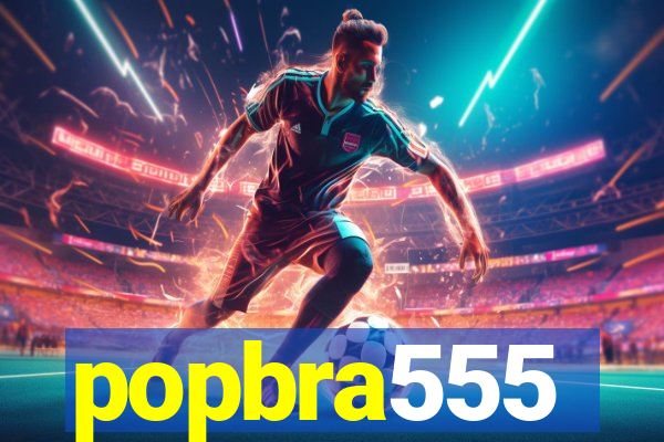 popbra555