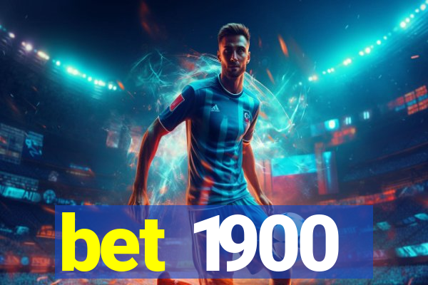 bet 1900