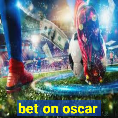 bet on oscar