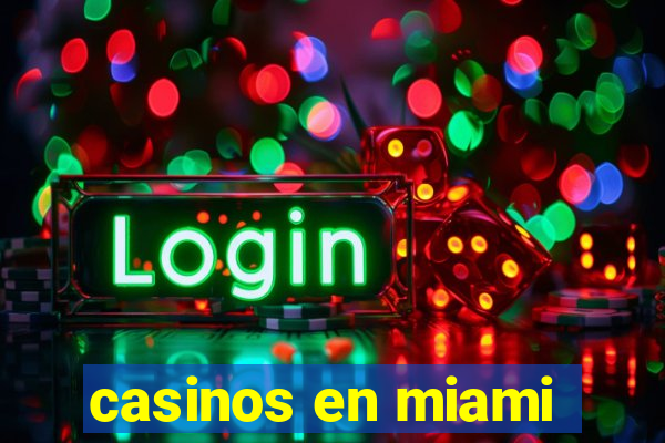 casinos en miami