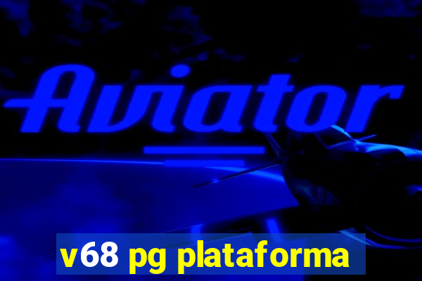 v68 pg plataforma