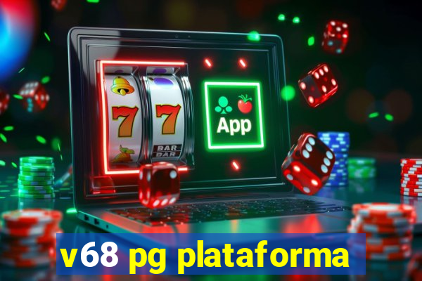 v68 pg plataforma