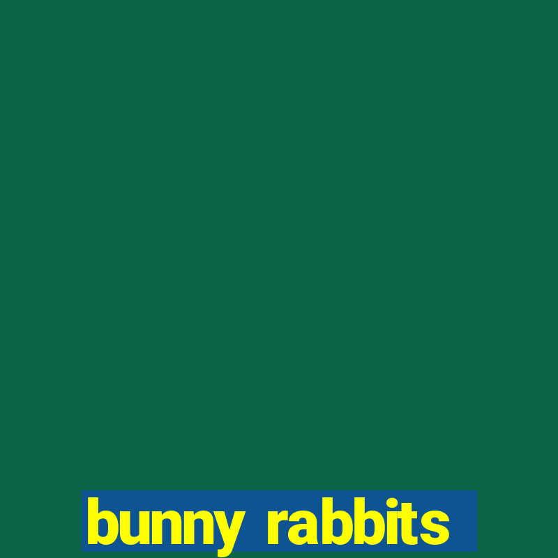 bunny rabbits