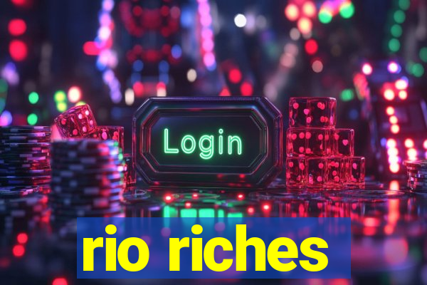 rio riches