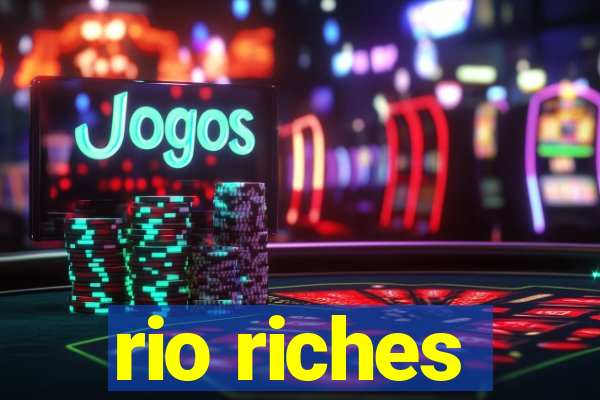 rio riches