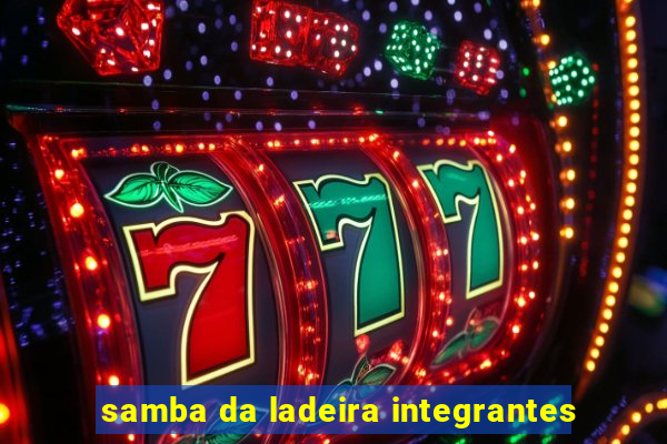 samba da ladeira integrantes