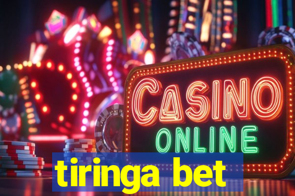 tiringa bet