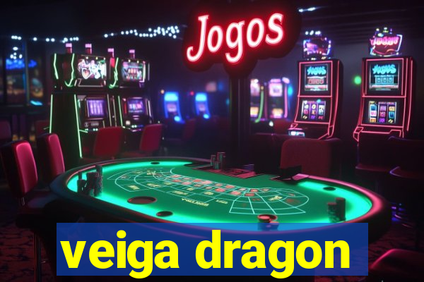 veiga dragon