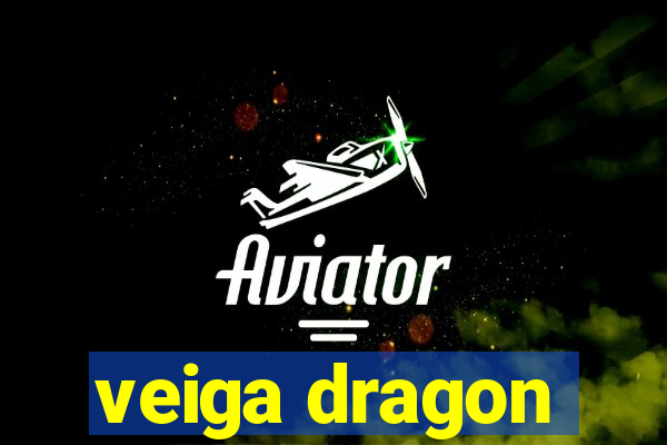 veiga dragon