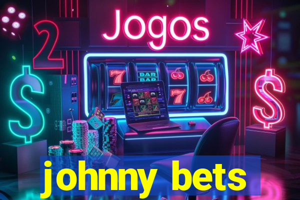 johnny bets