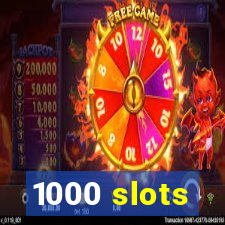 1000 slots