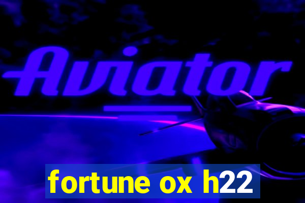 fortune ox h22