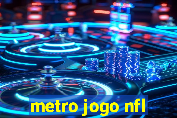 metro jogo nfl