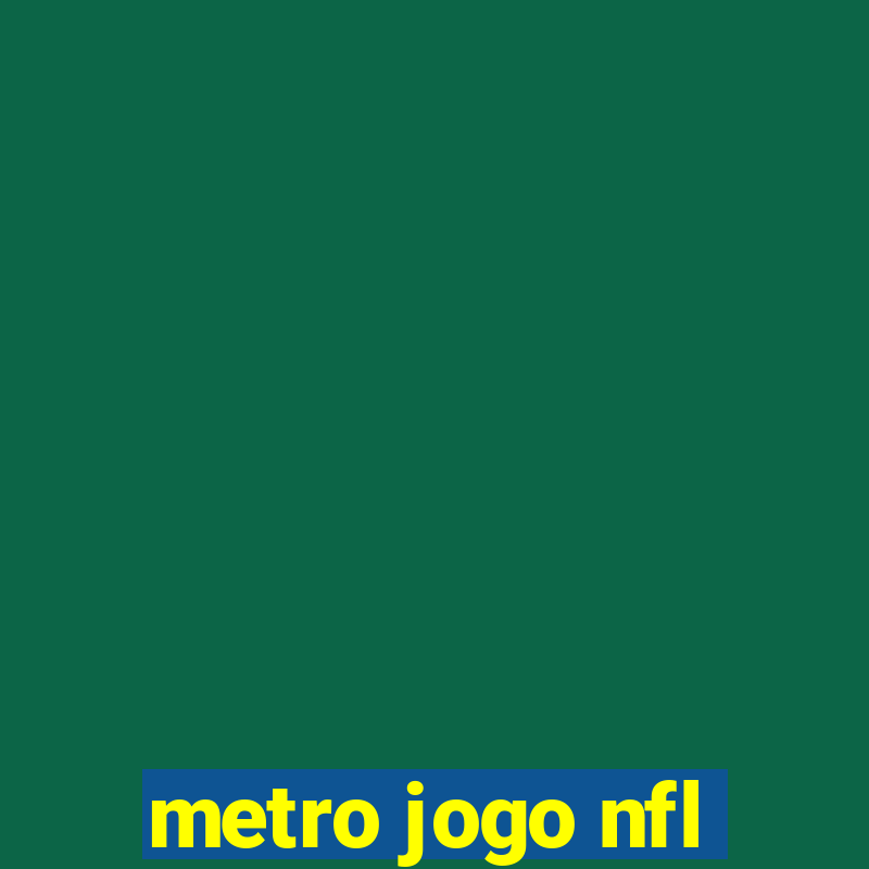 metro jogo nfl