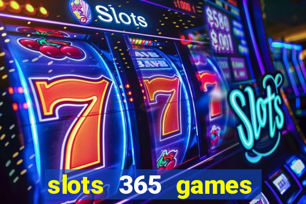 slots 365 games paga mesmo