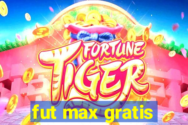 fut max gratis