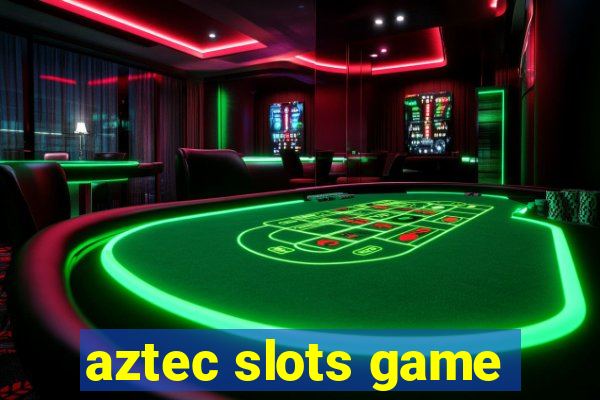 aztec slots game