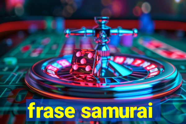 frase samurai