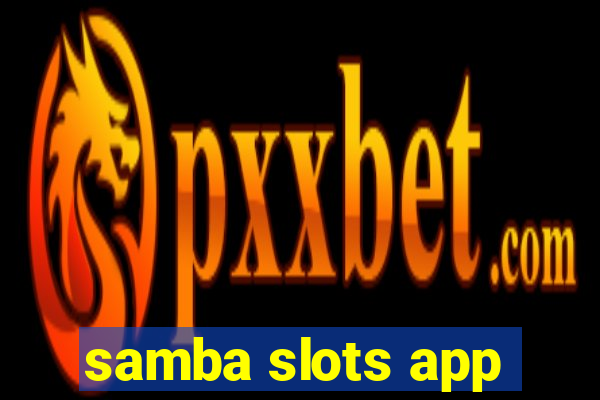 samba slots app