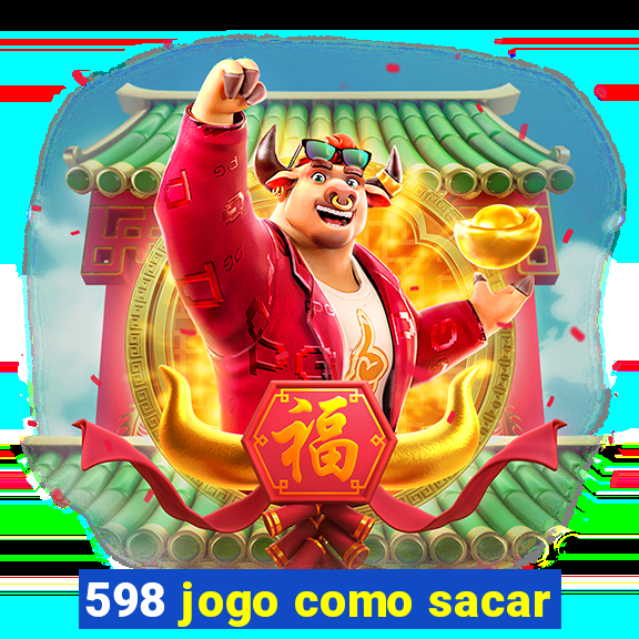 598 jogo como sacar