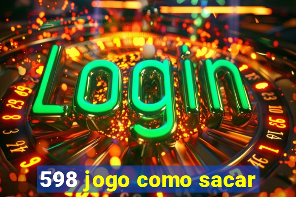 598 jogo como sacar