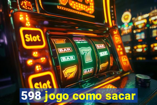 598 jogo como sacar