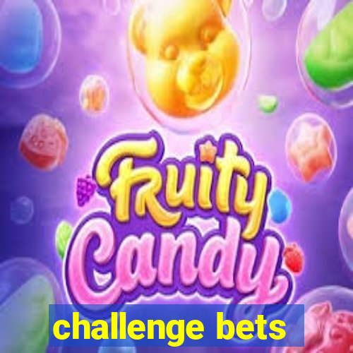 challenge bets