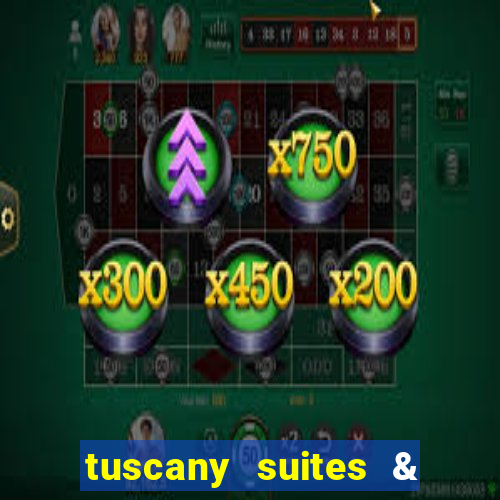 tuscany suites & casino las vegas