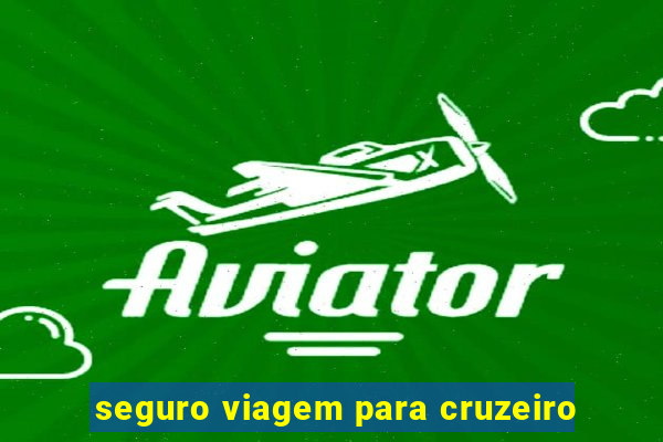 seguro viagem para cruzeiro