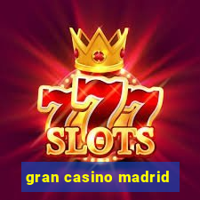 gran casino madrid