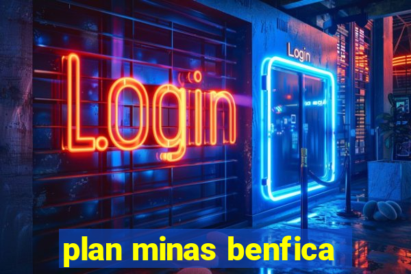 plan minas benfica