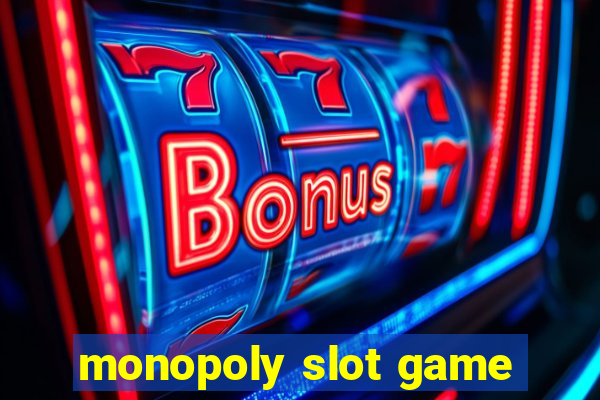 monopoly slot game