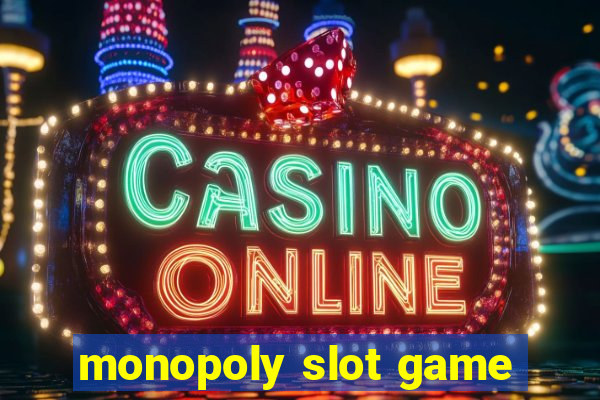 monopoly slot game