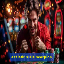 assistir s茅rie scorpion