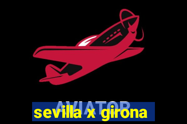 sevilla x girona