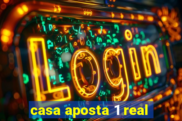 casa aposta 1 real