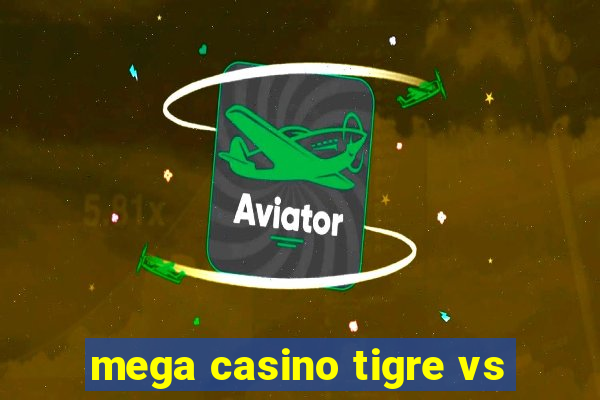 mega casino tigre vs