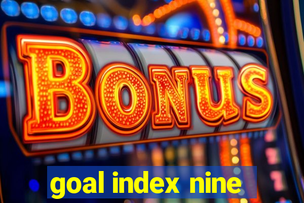 goal index nine