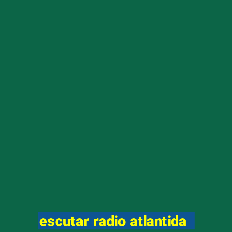 escutar radio atlantida