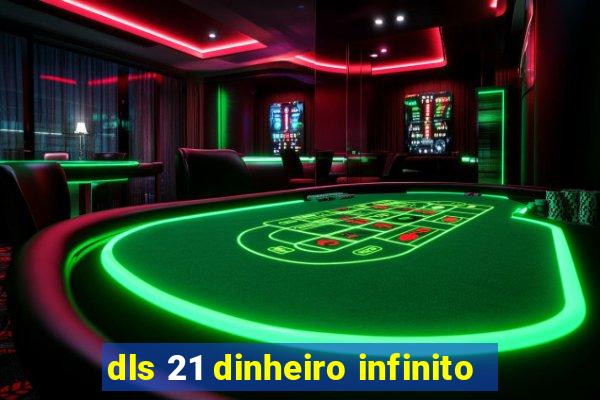 dls 21 dinheiro infinito